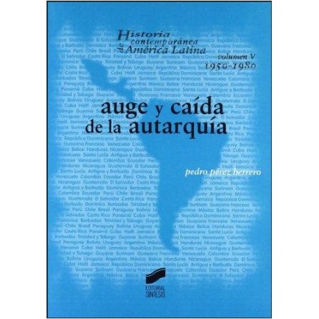 Auge y caída de la autarquía. Historia contemporánea de América latina 1950-1980