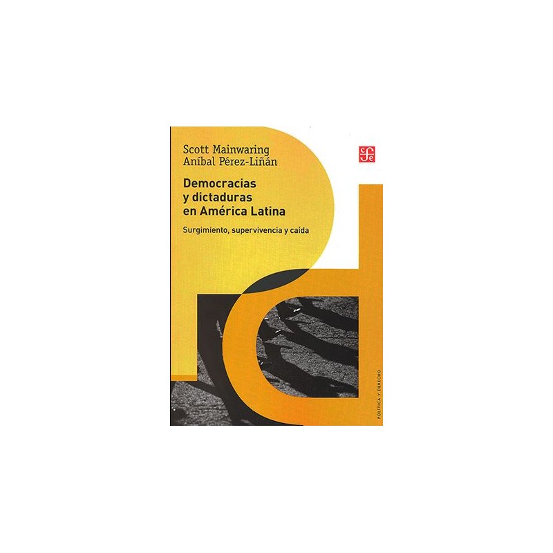 Democracia y dictaduras en América latina. Surgimiento, supervivencia y caída