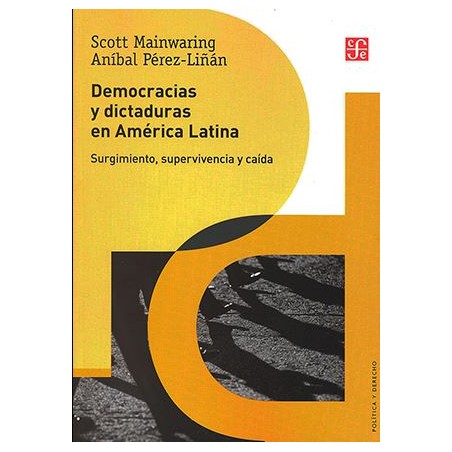 Democracia y dictaduras en América latina. Surgimiento, supervivencia y caída