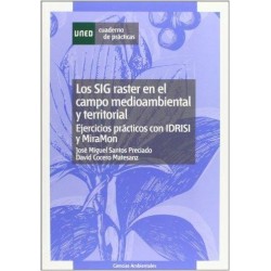 Los SIG raster en el campo medioambiental y territorial. Ejercicios prácticos con IDRISI y MiraMon