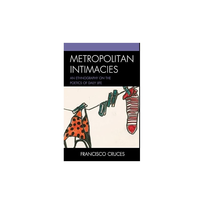 Metropolitan intimacies. An ethnography on the poetics of daily life