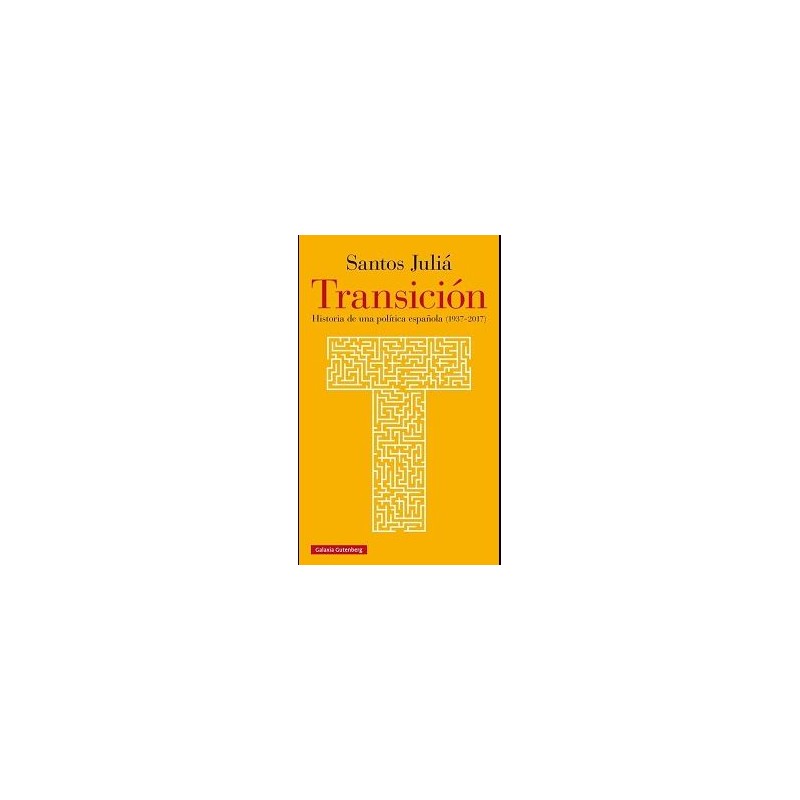 Transición. Historia de una política española (1937-2017)