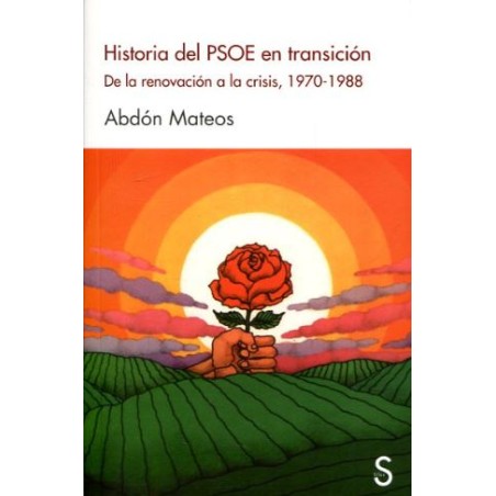 Historia del PSOE en transición. De la renovación a la crisis 1970-1988