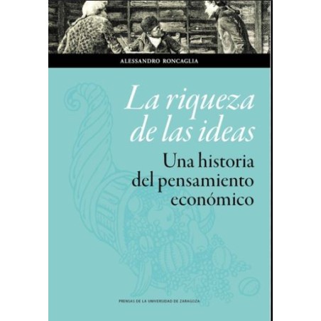 La riqueza de las ideas. Una historia del pensamiento económico