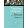 La riqueza de las ideas. Una historia del pensamiento económico