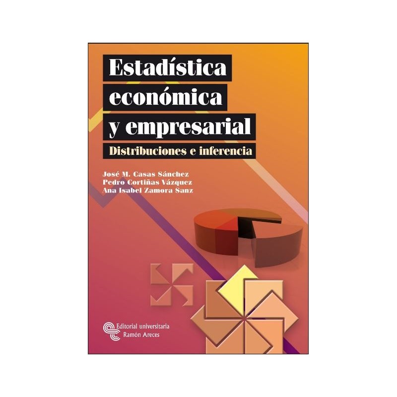 Estadística económica y empresarial. Distribuciones e inferencias