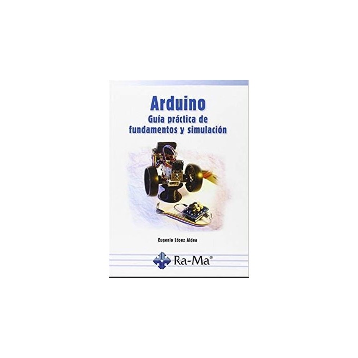 Arduino. Guía práctica de fundamentos y simulación