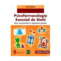 Psicofarmacología esencial de Stahl. Bases neurocientíficas y aplicaciones prácticas
