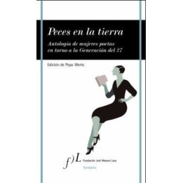 Peces en la tierra. Antología de mujeres poetas en torno a la Generación del 27